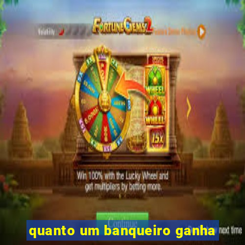 quanto um banqueiro ganha